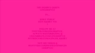 Risky Public Teen Squirt Vol 1